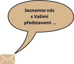 Seznamte nás s Vašimi    představami …