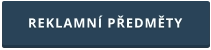 REKLAMNÍ PŘEDMĚTY