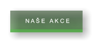 N A Š E   A K C E          N A Š E   A K C E