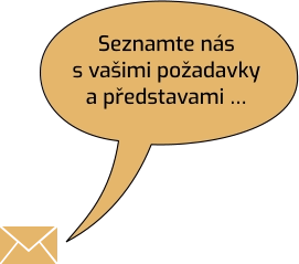 Seznamte nás s vašimi požadavky  a představami …